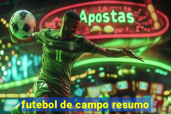 futebol de campo resumo